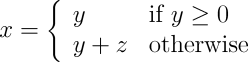 x = y if y &ge; 0, y + z otherwise